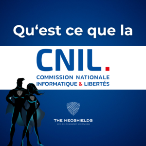 Qu'est ce que la CNIL THE NEOSHIELDS